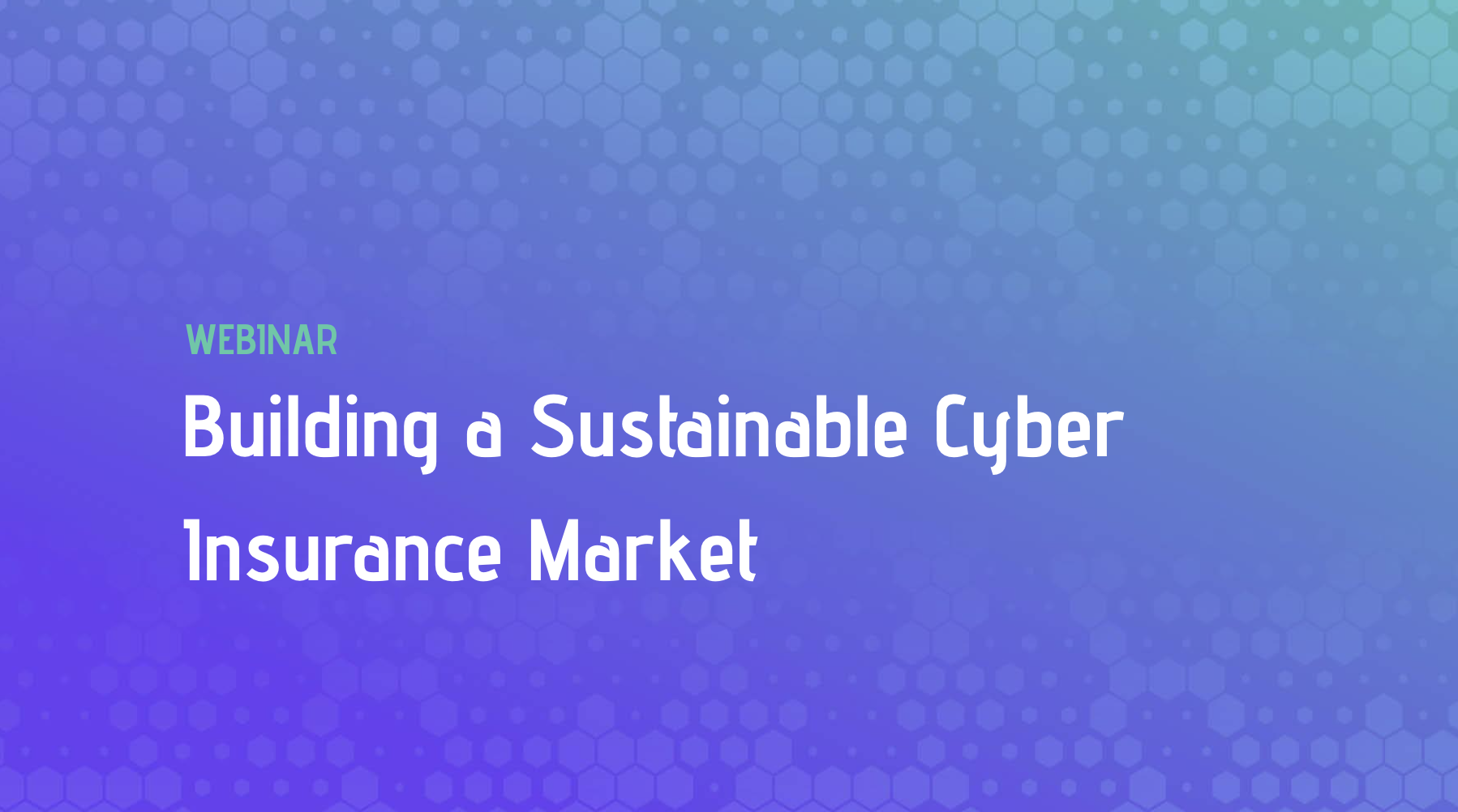 Building a Sustainable Cyber Insurance Market